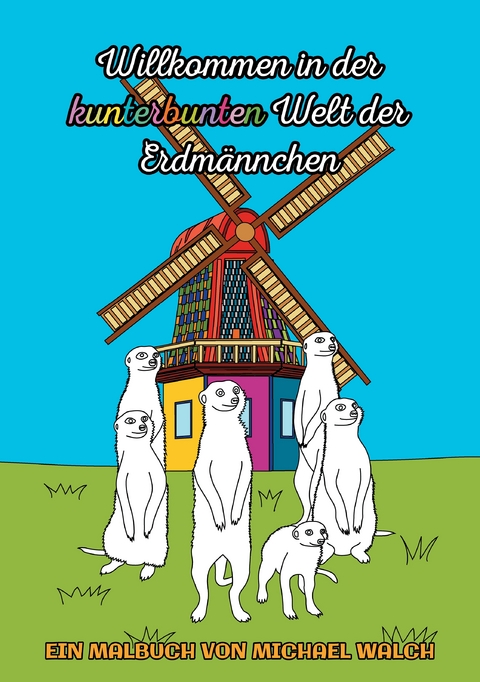 Willkommen in der kunterbunten Welt der Erdm&auml;nnchen - Michael Walch