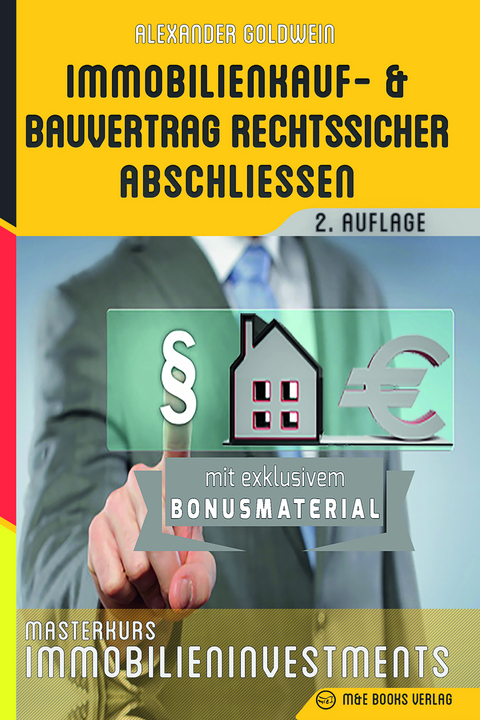 Immobilienkauf- und Bauvertrag rechtssicher abschliessen - Alexander Goldwein