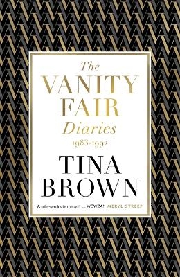 The Vanity Fair Diaries: 1983&ndash;1992 - Tina Brown