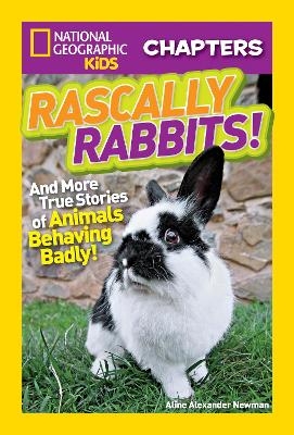 National Geographic Kids Chapters: Rascally Rabbits! - Aline Alexander Newman