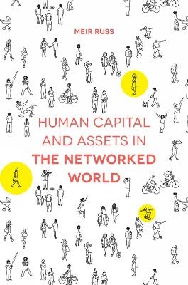 Human Capital and Assets in the Networked World - Meir Russ