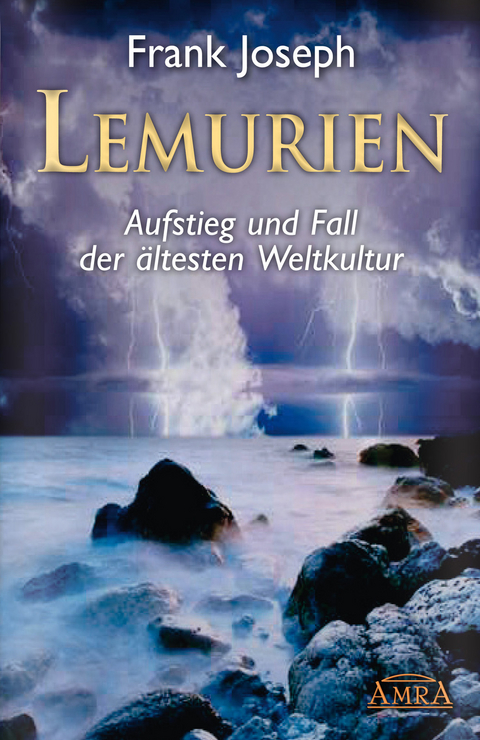 Lemurien. Aufstieg und Fall der &auml;ltesten Weltkultur - Frank Joseph