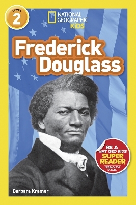 National Geographic Kids Readers: Frederick Douglass - Barbara Kramer
