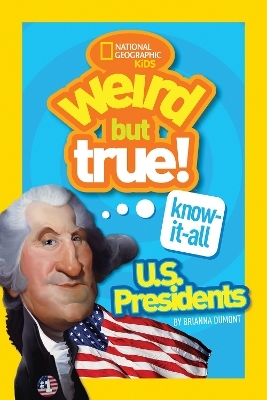 Weird But True! Know-It-All US Presidents