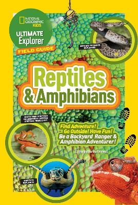 Ultimate Explorer Field Guide: Reptiles and Amphibians - Catherine Herbert Howell