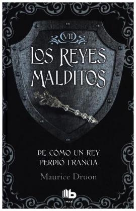 De c&oacute;mo un rey perdi&oacute; Francia - Maurice Druon