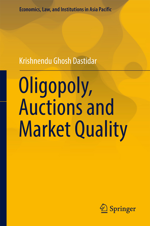 Oligopoly, Auctions and Market Quality - Krishnendu Ghosh Dastidar