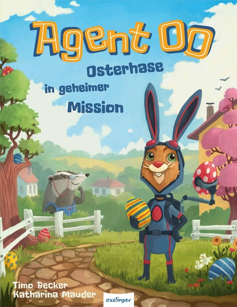 Agent OO &ndash; Osterhase in geheimer Mission - Katharina Mauder