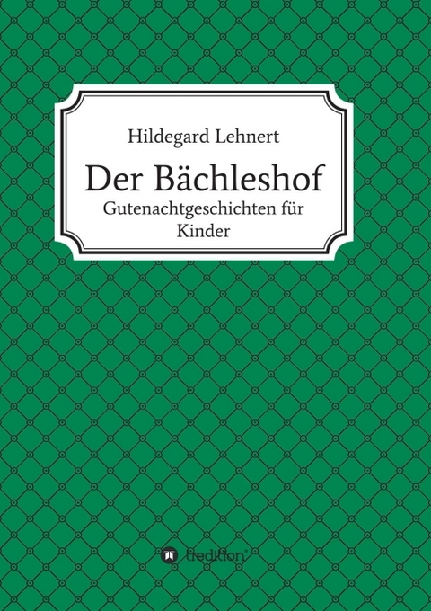 Der B&auml;chleshof - Hildegard Lehnert