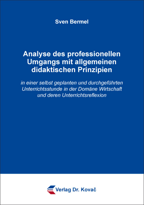 Analyse des professionellen Umgangs mit allgemeinen didaktischen Prinzipien - Sven Bermel