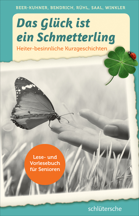 Das Gl&uuml;ck ist ein Schmetterling - Ir&eacute;n Beer-Kuhner, Katrin Bendrich, Martina R&uuml;hl, Bernd Saal, Susann Winkler