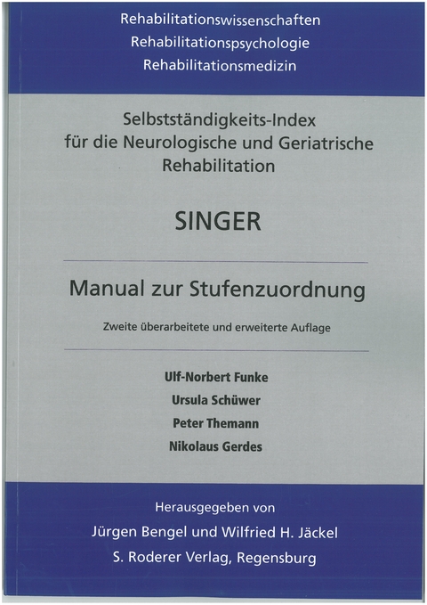 SINGER - Selbstst&auml;ndigkeits-Index f&uuml;r die Neurologische und Geriatrische Rehabilitation - Ulf-Norbert Funke, Ursula Sch&uuml;wer, Peter Themann, Nikolaus Gerdes