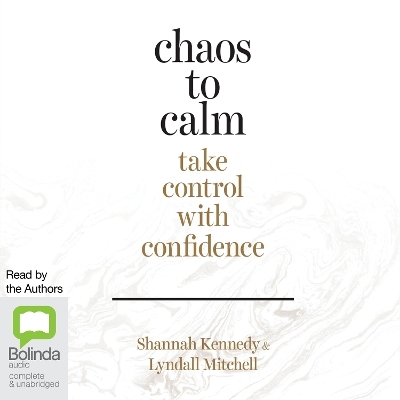 Chaos to Calm - Shannah Kennedy, Lyndall Mitchell