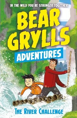 A Bear Grylls Adventure 5: The River Challenge - Bear Grylls