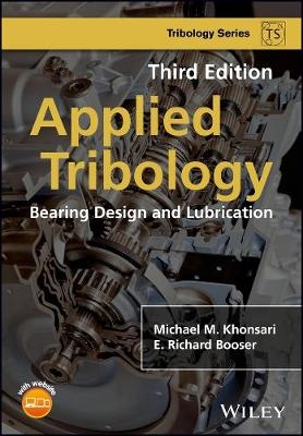 Applied Tribology &ndash; Bearing Design and Lubrication, 3rd Edition - Michael M. Khonsari, E. Richard Booser
