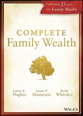Complete Family Wealth - James E. Hughes, Susan E. Massenzio, Keith Whitaker