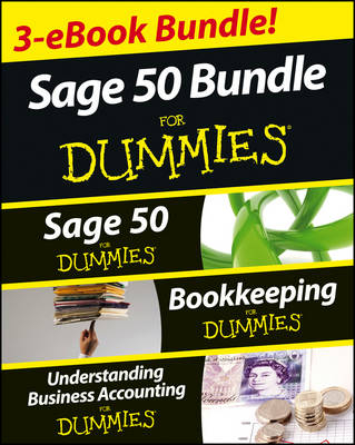 Sage 50 For Dummies Three e-book Bundle: Sage 50 For Dummies; Bookkeeping For Dummies and Understanding Business Accounting For Dummies - Jane Kelly, Lita Epstein, John A. Tracy