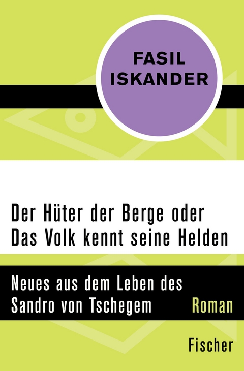 Der H&uuml;ter der Berge oder Das Volk kennt seine Helden - Fasil Iskander