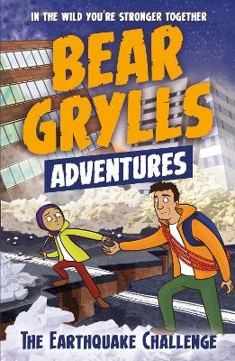 A Bear Grylls Adventure 6: The Earthquake Challenge - Bear Grylls