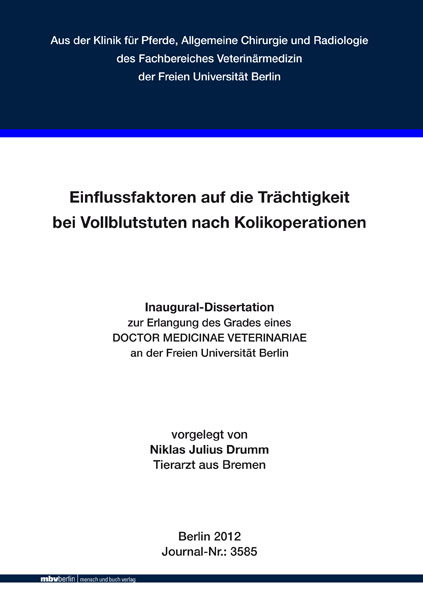 Einflussfaktoren auf die Tr&auml;chtigkeit bei Vollblutstuten nach Kolikoperationen - Niklas Julius Drumm