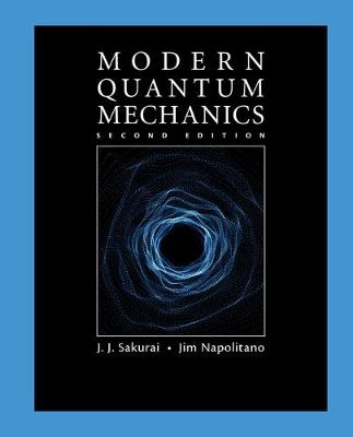 Modern Quantum Mechanics - J. J. Sakurai, Jim Napolitano