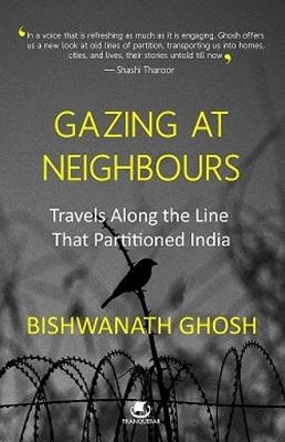 Gazing at Neighbours - Bishwanath Ghosh