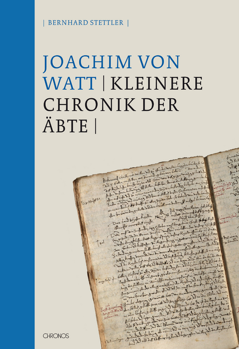 Joachim von Watt (Vadian): Die Kleinere Chronik der &Auml;bte - Joachim von Watt