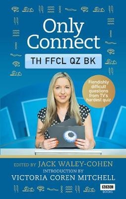 Only Connect: The Official Quiz Book - Jack Waley-Cohen
