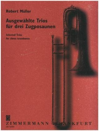 Ausgew&auml;hlte Trios, 3 Posaunen, Partitur - Robert M&uuml;ller