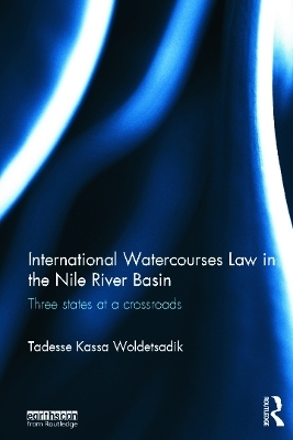 International Watercourses Law in the Nile River Basin - Tadesse Kassa Woldetsadik