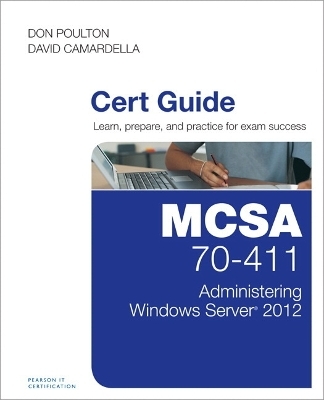 MCSA 70-411 Cert Guide - Don Poulton, David Camardella