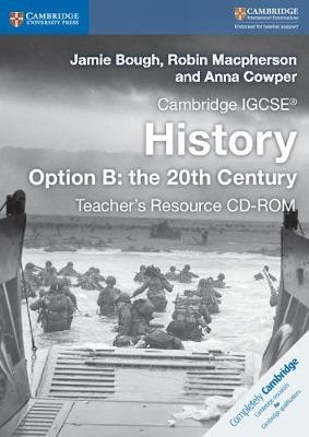 Cambridge IGCSE&reg; History Option B: the 20th Century Teacher's Resource CD-ROM - Jamie Bough, Robin Macpherson, Anna Cowper