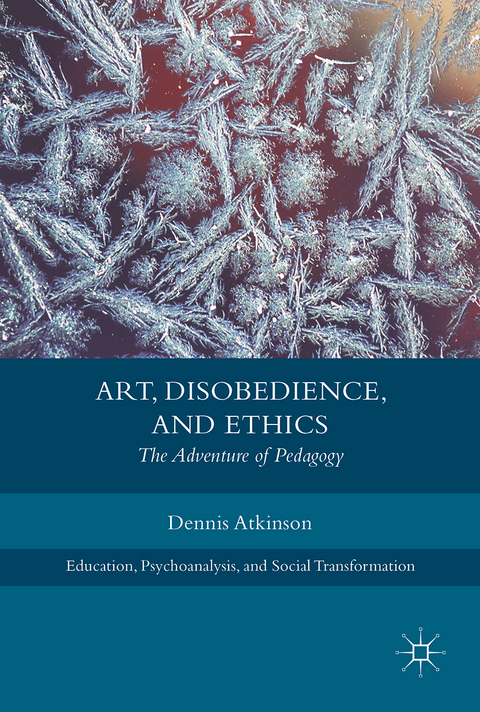 Art, Disobedience, and Ethics - Dennis Atkinson