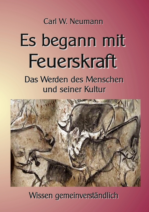 Es begann mit Feuerskraft - Carl Wilhelm Neumann