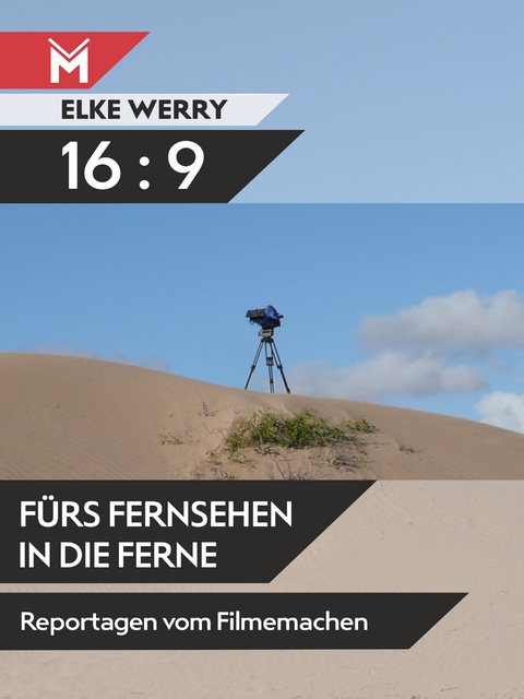 16:9 - F&uuml;rs Fernsehen in die Ferne - Elke Werry