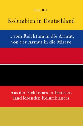 Kolumbien in Deutschland ... vom Reichtum in die Armut, von der Armut in die Misere