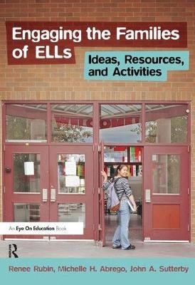 Engaging the Families of ELLs - Renee Rubin, Michelle Abrego, John Sutterby