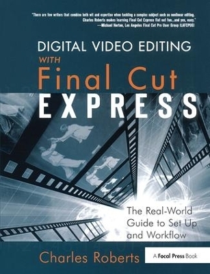 Digital Video Editing with Final Cut Express - Charles Roberts