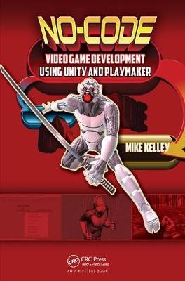 No-Code Video Game Development Using Unity and Playmaker - Michael Kelley