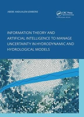 Information Theory and Artificial Intelligence to Manage Uncertainty in Hydrodynamic and Hydrological Models - Abebe Andualem Jemberie