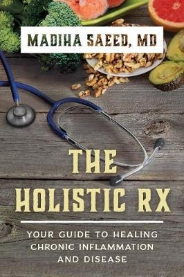 The Holistic Rx - Madiha Saeed MD