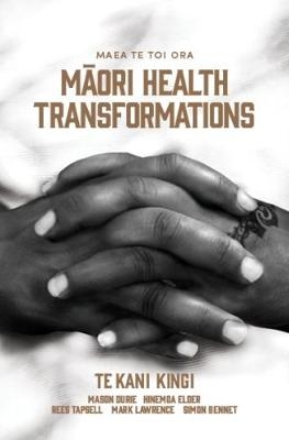 Maea te Toi Ora: Maori Health Transformations
