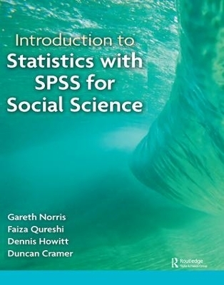 Introduction to Statistics with SPSS for Social Science - Gareth Norris, Faiza Qureshi, Dennis Howitt, Duncan Cramer