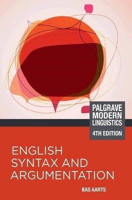 English Syntax and Argumentation - Bas Aarts