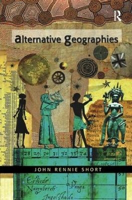 Alternative Geographies - John Rennie Short