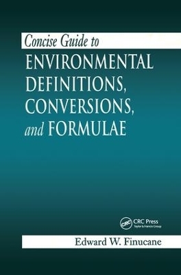 Concise Guide to Environmental Definitions, Conversions, and Formulae - Edward W. Finucane