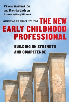Guiding Principles for the New Early Childhood Professional - Valora Washington, Brenda Gadson