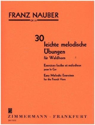 30 leichte melodische &Uuml;bungen op. 33, Waldhorn - Franz Nauber