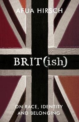 Brit(ish) - Afua Hirsch