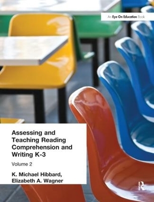 Assessing and Teaching Reading Composition and Writing, K-3, Vol. 2 - K. Michael Hibbard, Elizabeth Wagner